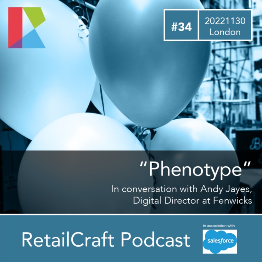 RetailCraft 34 – ”Phenotype” – Andy Jayes of Fenwicks