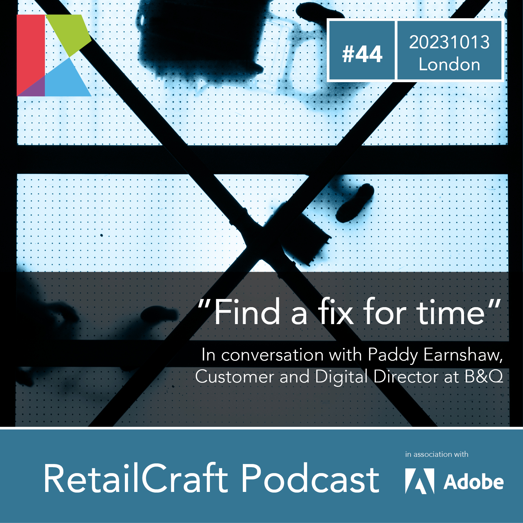 RetailCraft Podcast #44 – ”Find a fix for time” – in conversation with Paddy Earnshaw, Customer and Digital Director at B&Q